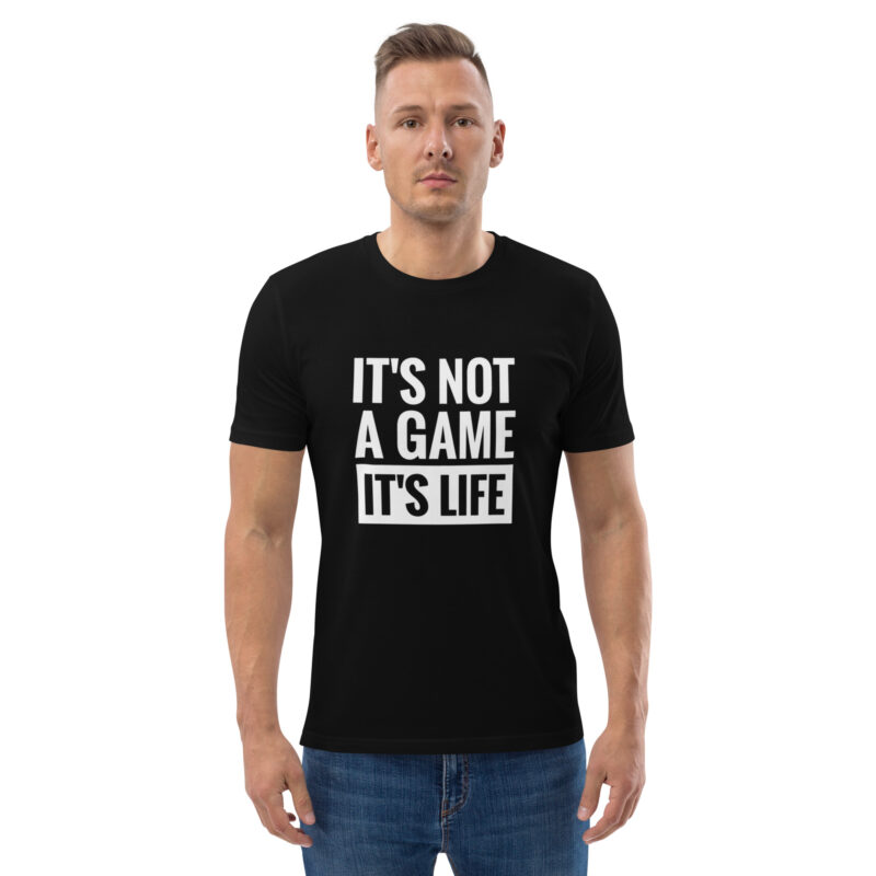 It's Not A Game It's Life Unisex organic cotton t-shirt - Image 5