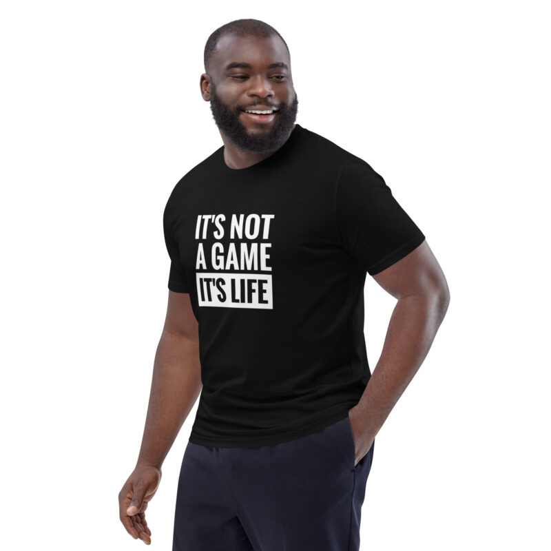 It's Not A Game It's Life Unisex organic cotton t-shirt - Image 4